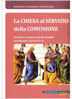 LA CHIESA AL SERVIZIO DELLA COMUNIONE L'AMORE E' L'ANIMA VIVA DEL MONDO