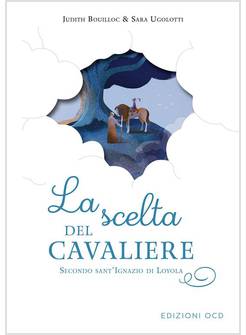 LA SCELTA DEL CAVALIERE SECONDO SANT'IGNAZIO DI LOYOLA 