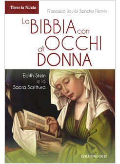 BIBBIA CON OCCHI DI DONNA. EDITH STEIN E LA SACRA SCRITTURA (LA)