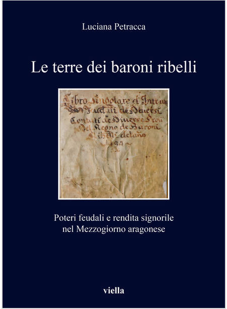 TERRE DEI BARONI RIBELLI. POTERI FEUDALI E RENDITA SIGNORILE NEL MEZZOGIORNO ARA