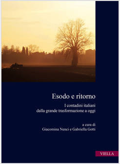 ESODO E RITORNO. I CONTADINI ITALIANI DALLA GRANDE TRASFORMAZIONE A OGGI