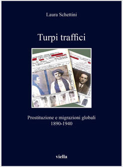 TURPI TRAFFICI. PROSTITUZIONE E MIGRAZIONI GLOBALI 1890-1940