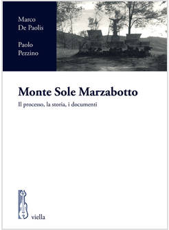 MONTE SOLE MARZABOTTO. IL PROCESSO, LA STORIA, I DOCUMENTI
