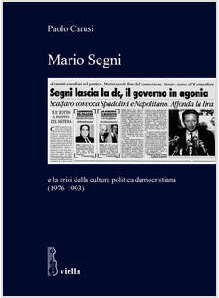 MARIO SEGNI E LA CRISI DELLA CULTURA POLITICA DEMOCRISTIANA (1976-1993)