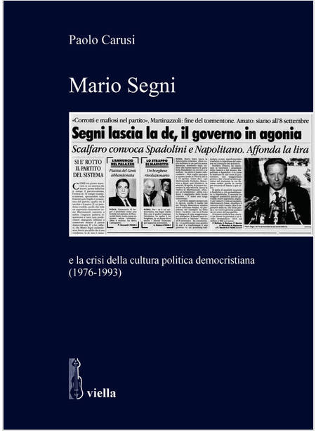 MARIO SEGNI E LA CRISI DELLA CULTURA POLITICA DEMOCRISTIANA (1976-1993)