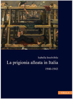 PRIGIONIA ALLEATA IN ITALIA 1940-1943 (LA)