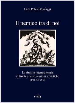 NEMICO TRA DI NOI. LA SINISTRA INTERNAZIONALE DI FRONTE ALLE REPRESSIONI SOVIETI
