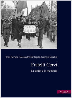FRATELLI CERVI. LA STORIA E LA MEMORIA