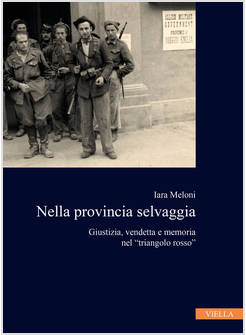 NELLA PROVINCIA SELVAGGIA. GIUSTIZIA, VENDETTA E MEMORIA NEL &laquo;TRIANGOLO ROSSO&raquo;