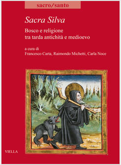 SACRA SILVA. BOSCO E RELIGIONE TRA TARDA ANTICHITA' E MEDIOEVO
