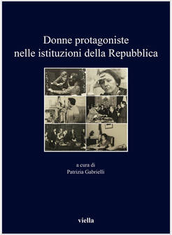 DONNE PROTAGONISTE NELLE ISTITUZIONI DELLA REPUBBLICA