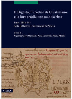 DIGESTO, IL CODICE DI GIUSTINIANO E LA LORO TRADIZIONE MANOSCRITTA. I MSS. 688 E
