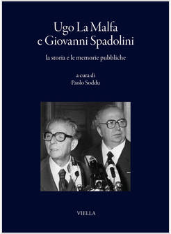 UGO LA MALFA E GIOVANNI SPADOLINI, LA STORIA E LE MEMORIE PUBBLICHE