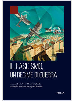 FASCISMO, UN REGIME DI GUERRA (IL)
