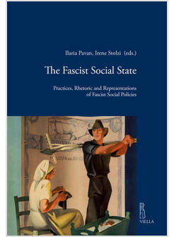 FASCIST SOCIAL STATE. PRACTICES, RHETORIC AND REPRESENTATIONS OF FASCIST SOCIAL 