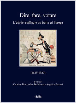 DIRE, FARE, VOTARE. L'ETA' DEL SUFFRAGIO TRA ITALIA ED EUROPA (1819-1920)