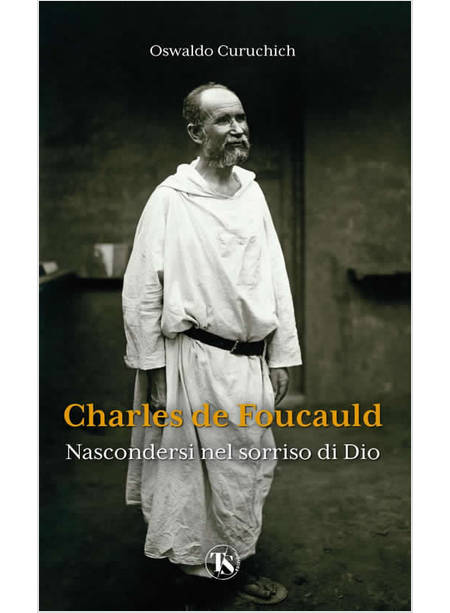 CHARLES DE FOUCAULD NASCONDERSI NEL SORRISO DI DIO