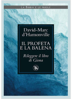 IL PROFETA E LA BALENA RILEGGERE IL LIBRO DI GIONA