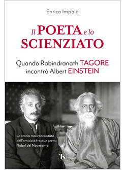 IL POETA E LO SCIENZIATO QUANDO RABINDRANATH TAGORE INCONTRO' ALBERT EINSTEIN 