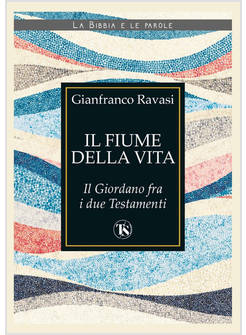 IL FIUME DELLA VITA IL GIORDANO FRA I DUE TESTAMENTI 
