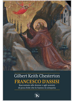 FRANCESCO D'ASSISI RACCONTATO ALLE DONNE E AGLI UOMINI DI POCA FEDE  