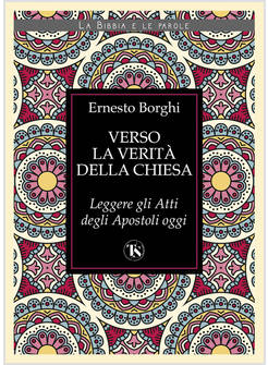 VERSO LA VERITA' DELLA CHIESA LEGGERE GLI ATTI DEGLI APOSTOLI OGGI