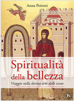 SPIRITUALITA' DELLA BELLEZZA VIAGGIO NELLA DIVINA ARTE DELLE ICONE
