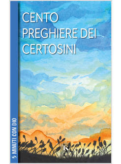 CENTO PREGHIERE DEI CERTOSINI