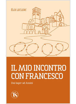 MIO INCONTRO CON FRANCESCO. DAI LAGER AD ASSISI (IL)