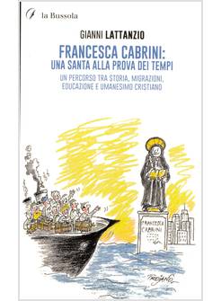 FRANCESCA CABRINI: UNA SANTA ALLA PROVA DEI TEMPI