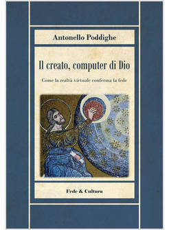 IL CREATO, COMPUTER DI DIO COME LA REALTA' VIRTUALE CONFERMA LA FEDE