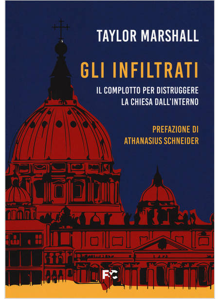 GLI INFILTRATI IL COMPLOTTO PER DISTRUGGERE LA CHIESA DALL'INTERNO