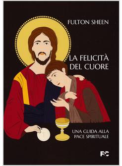 LA FELICITA' DEL CUORE 