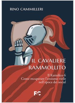 IL KATTOLICO VOL. 6: IL CAVALIERE RAMMOLLITO