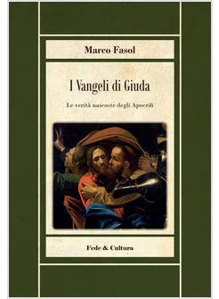 I VANGELI DI GIUDA LE VERITA' NASCOSTE DEI VANGELI APOCRIFI