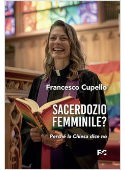 SACERDOZIO FEMMINILE? PERCHE' LA CHIESA DICE NO