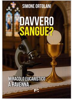 DAVVERO SANGUE? MIRACOLO EUCARISTICO A RAVENNA