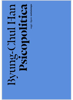 PSICOPOLITICA. IL NEOLIBERISMO E LE NUOVE TECNICHE DEL POTERE