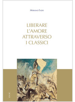 LIBERARE L'AMORE ATTRAVERSO I CLASSICI