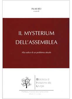 IL MYSTERIUM DELL'ASSEMBLEA ALLA RADICE DI UN PROBLEMA ATTUALE 