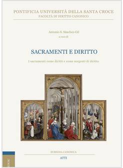 SACRAMENTI E DIRITTO. I SACRAMENTI COME DIRITTI E COME SORGENTI DI DIRITTO