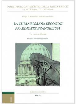 LA CURIA ROMANA SECONDO PRAEDICATE EVANGELIUM TRA STORIA E RIFORMA 