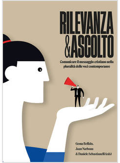 RILEVANZA E ASCOLTO. COMUNICARE IL MESSAGGIO CRISTIANO NELLA PLURALITA' DELLE VO