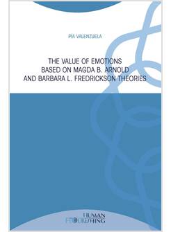 VALUE OF EMOTIONS BASED ON MAGDA B. ARNOLD AND BARBARA L. FREDRICKSON THEORIES (