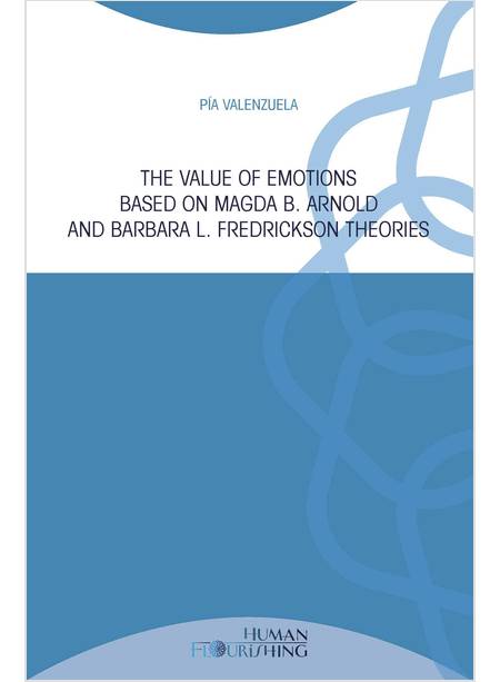 VALUE OF EMOTIONS BASED ON MAGDA B. ARNOLD AND BARBARA L. FREDRICKSON THEORIES (