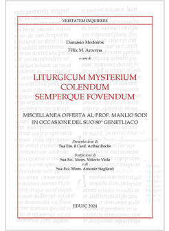 LITURGICUM MYSTERIUM COLENDUM SEMPERQUE FOVENDUM. MISCELLANEA OFFERTA AL PROF. M