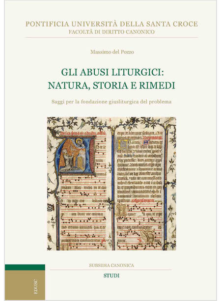 GLI ABUSI LITURGICI NATURA STORIA E RIMEDI SAGGI PER LA FONDAZIONE GIUSLITURGICA