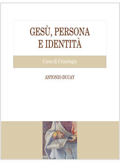 GESU', PERSONA E IDENTITA' CORSO DI CRISTOLOGIA
