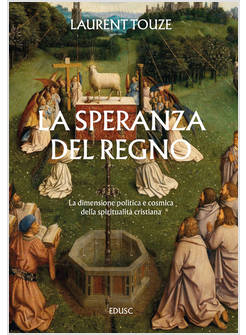 LA SPERANZA DEL REGNO LA DIMENSIONE POLITICA E COSMICA DELLA SPIRITUALITA'