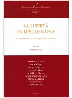 LA LIBERTA' IN DISCUSSIONE TRA CAMBIAMENTI CULTURALI E PROGRESSO SCIENTIFICO